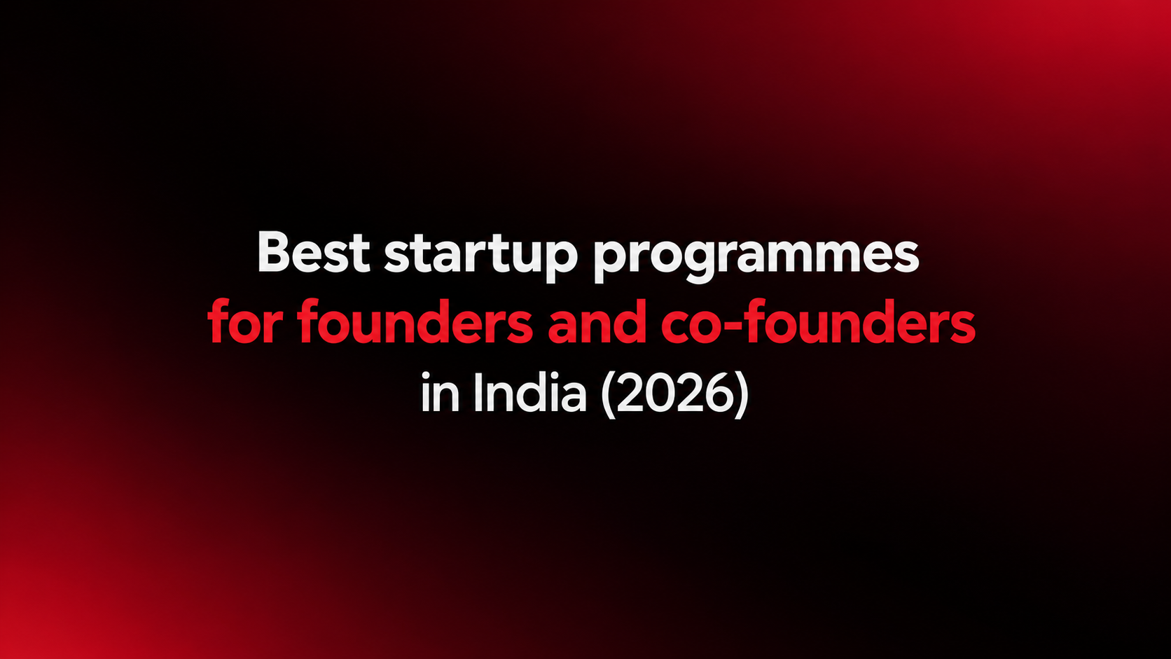 7 Best startup programmes for founders and co-founders in India (2026)