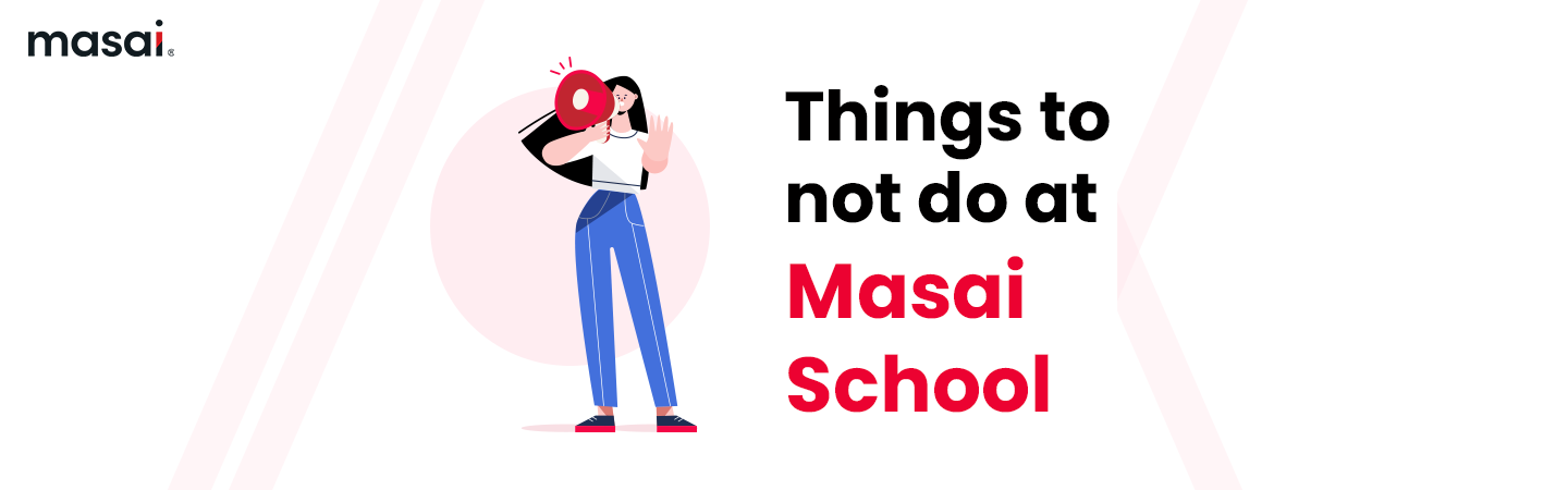 Things to not do at Masai School