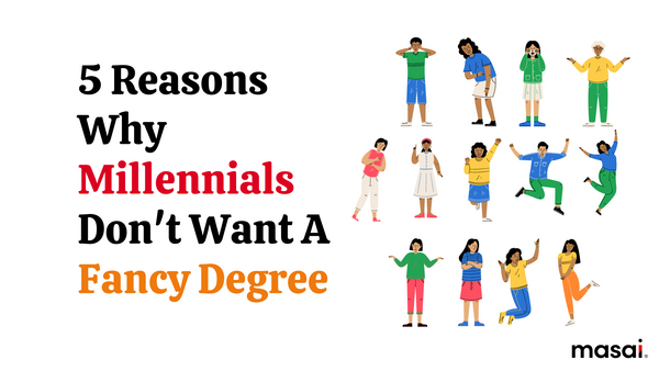 5 Reasons why Millennials don't look for a fancy degree anymore