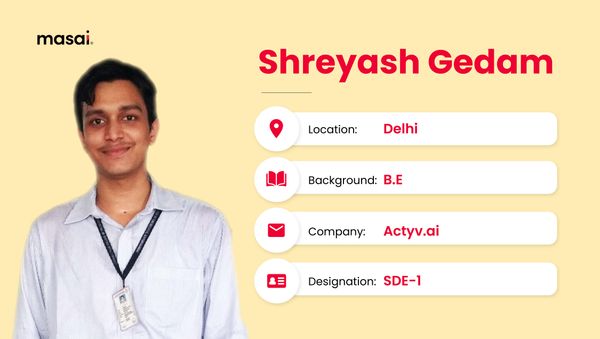 Shreyash Gedam - A Masai graduate now working as SDE-1 at Actyv.ai