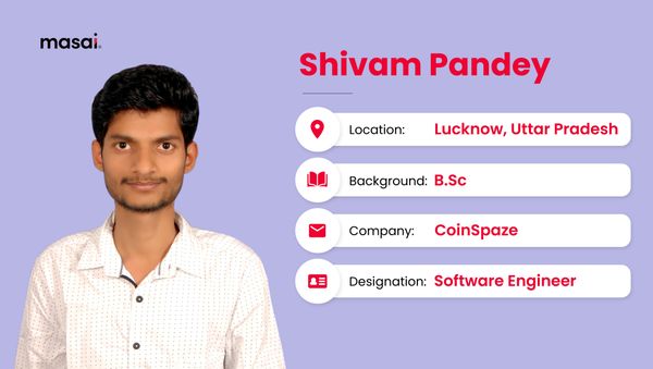 Shivam Pandey- A Masai graduate now working at CoinSpaze as Software Engineer