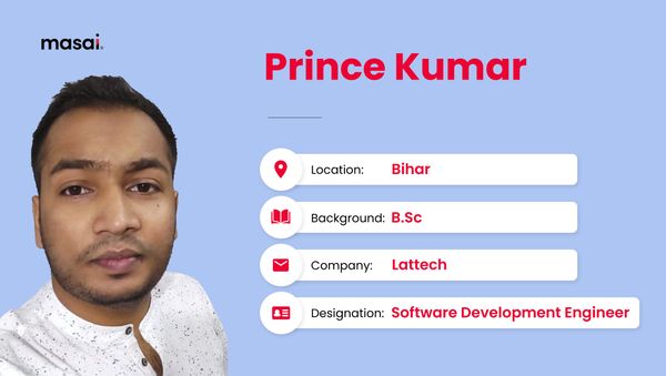 Prince Kumar - A Masai graduate now working as SDE at Lattech