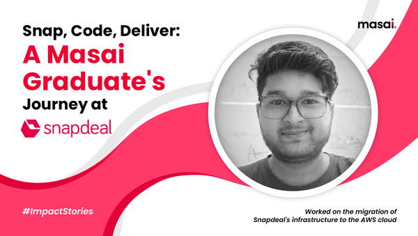 Masai graduate's journey at Snapdeal