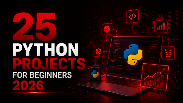 25 python projects for beginners 2026 (with source code)