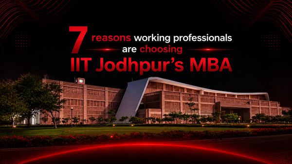 7 reasons why working professionals are choosing IIT Jodhpur's MBA Technology over traditional MBAs in 2026