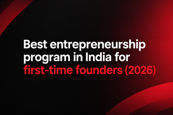 Best entrepreneurship program in India for first-time founders (2026)