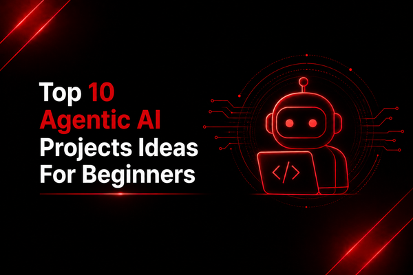 Top 10 Agentic AI Projects Ideas For Beginners