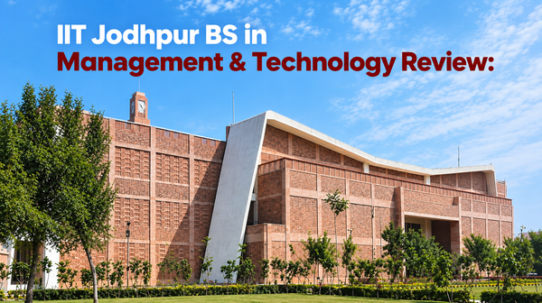 IIT Jodhpur BS in Management & Technology Review: Is it a legit IIT degree worth joining in 2026?