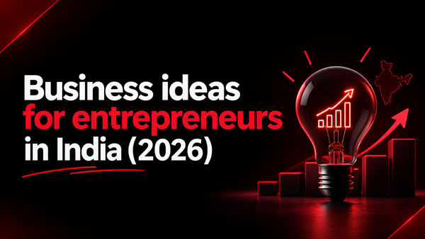 Business Guide for entrepreneurs in India (2026): How to pick one and validate it