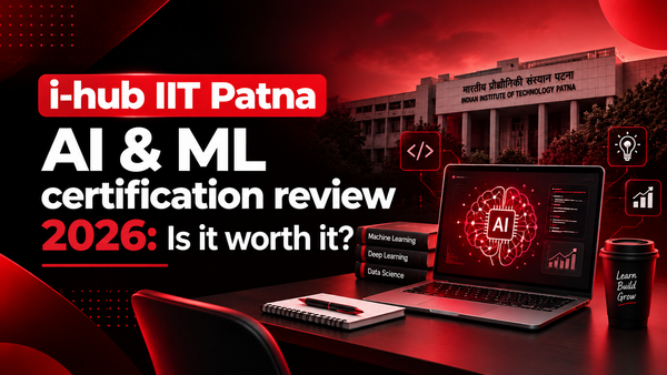IIT Patna AI & ML certification review 2026: Is it worth it?