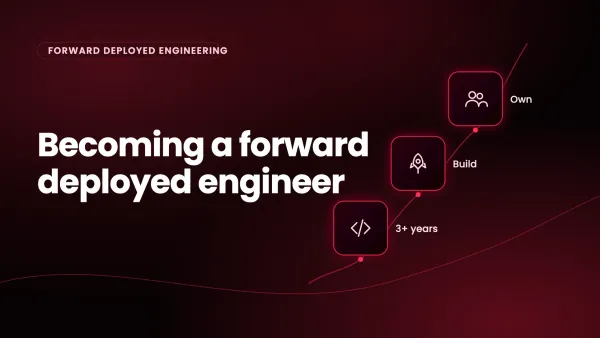 Becoming a forward deployed engineer